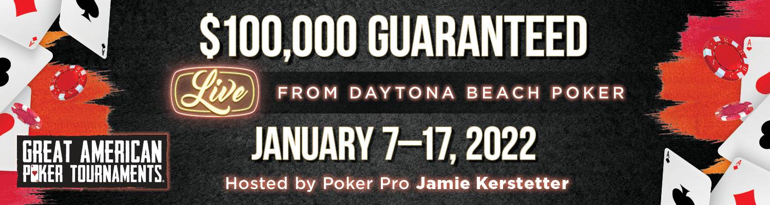 $100,000 Guaranteed Great American Poker Tournaments | Live From Daytona Beach Poker January 17, 2022