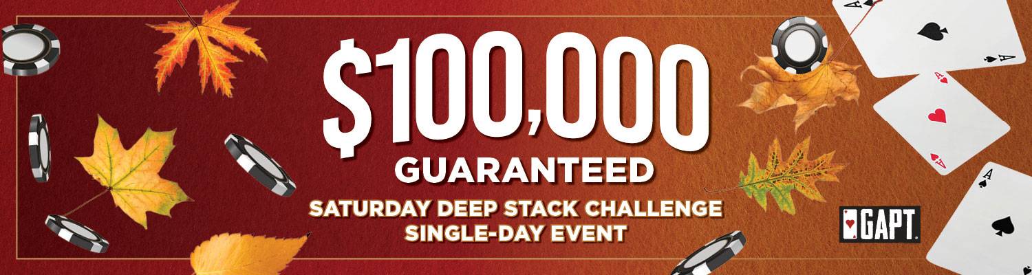 $100k Guaranteed Saturday Deep Stack Challenge Single-Day Event