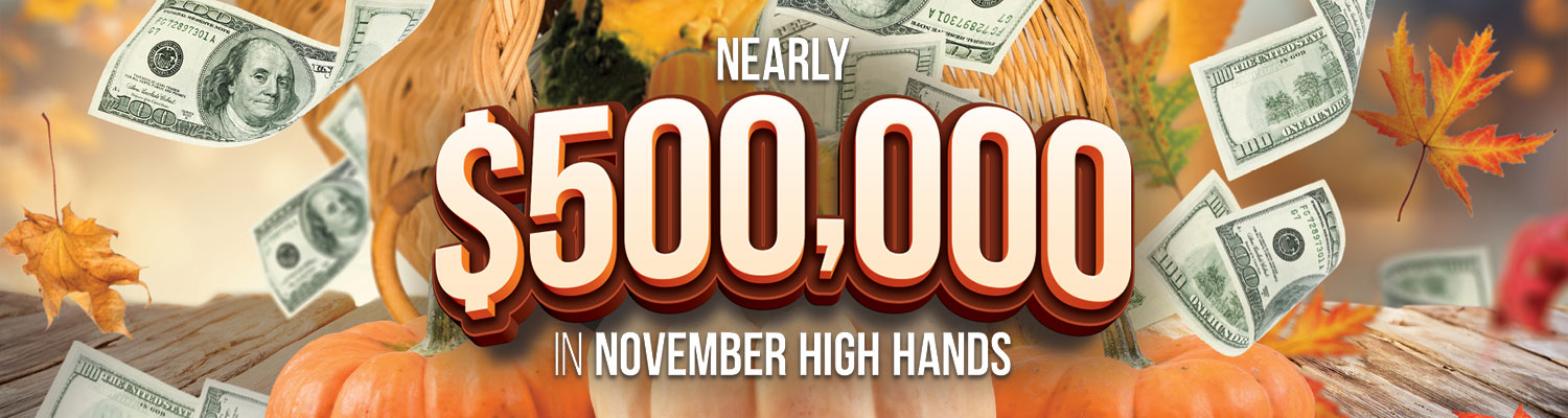 Nearly $500,000 in November High Hands