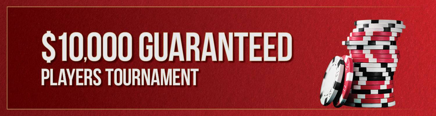 $10,000 Guaranteed Players Tournament
