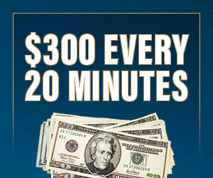 $300 Every 20 Minutes